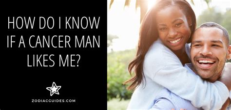 How do I know if a Cancer man likes me?