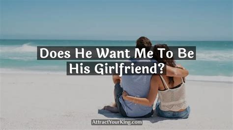 How do I know if he wants me to be his girlfriend?