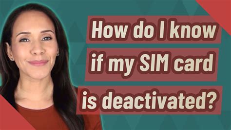How do I know if my SIM card is deactivated?