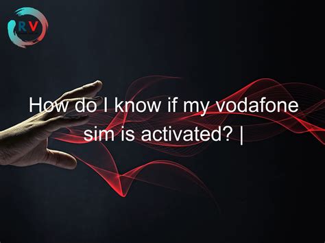 How do I know if my Vodafone SIM is active or not online?