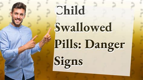 How do I know if my child swallowed a pill?
