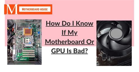 How do I know if my motherboard or GPU is bad?