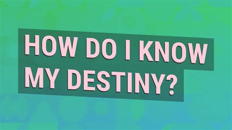 How do I know my destiny?