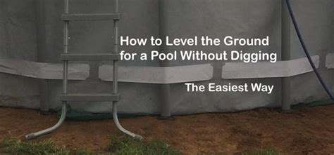 How do I level my ground for a pool without digging?