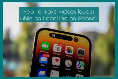 How do I make FaceTime louder?