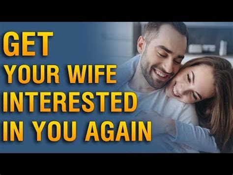 How do I make my wife sexually attracted to me again?