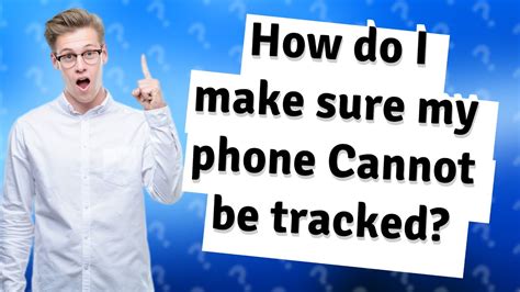 How do I make sure my phone Cannot be tracked?