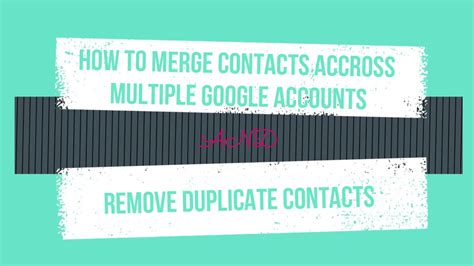 How do I merge contacts between Google accounts?