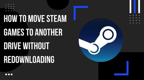 How do I move Steam games without redownloading?
