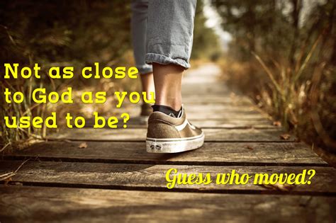 How do I move close to God?