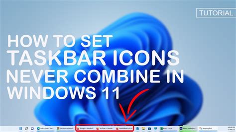 How do I never combine taskbar buttons in Windows 11?