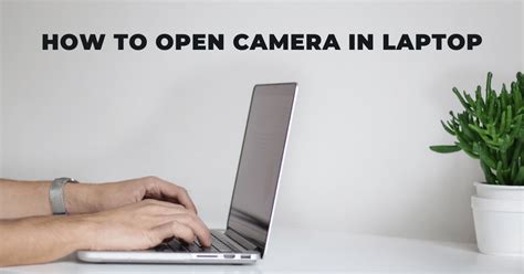 How do I open my laptop camera?