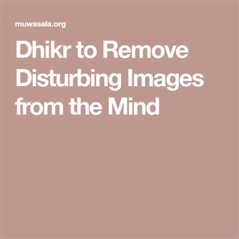 How do I remove disturbing images from my mind?