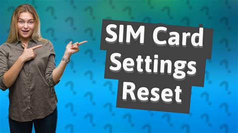 How do I reset my SIM card settings?