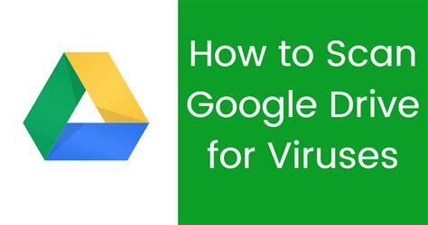 How do I scan for viruses on Google Drive?