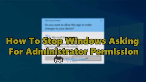 How do I stop Windows from asking for permission?