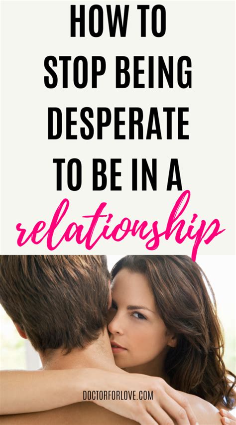 How do I stop being a desperate girl?