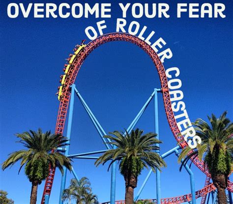 How do I stop being scared of rollercoasters?