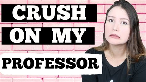 How do I stop crushing on my professor?