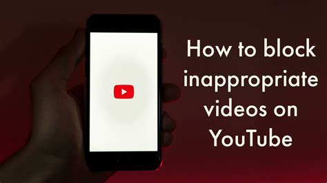How do I stop inappropriate videos on YouTube?