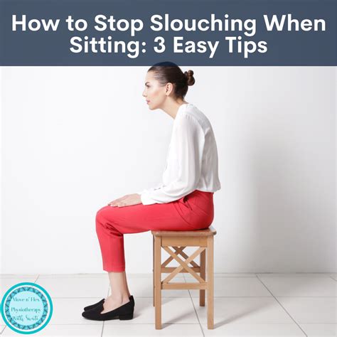 How do I stop slouching?