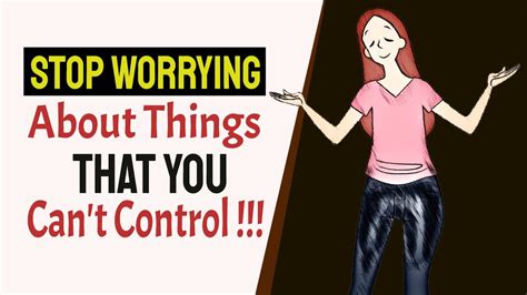 How do I stop worrying about things I Cannot control?