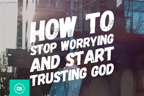 How do I stop worrying and trusting God?