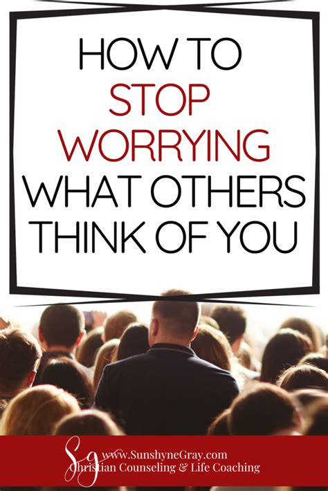 How do I stop worrying what people think?