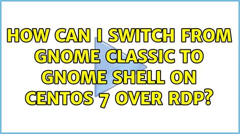 How do I switch from GNOME classic to GNOME?