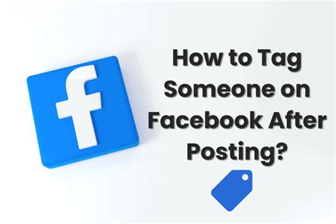 How do I tag someone in a Facebook post I've already posted?