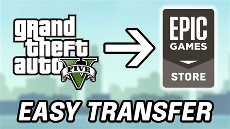 How do I transfer GTA 5 from Steam to Epic?