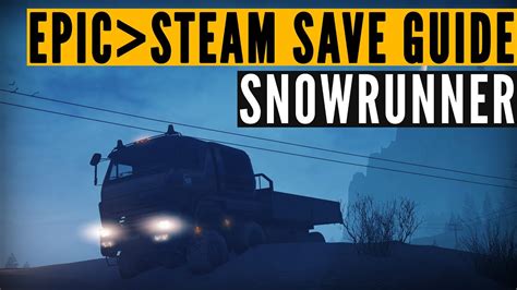 How do I transfer SnowRunner from Epic to Steam?