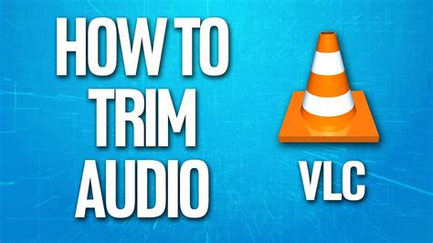 How do I trim audio in VLC?