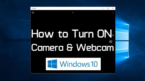 How do I turn my camera on Windows 10?