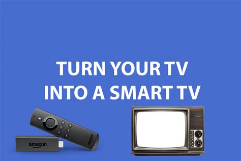 How do I turn my old TV into a smart TV?