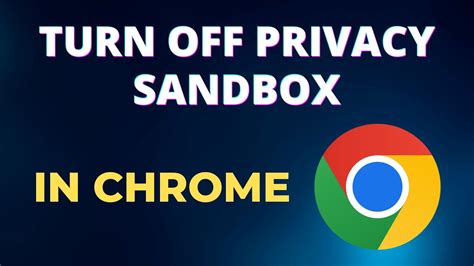 How do I turn off Privacy Sandbox in Chrome?