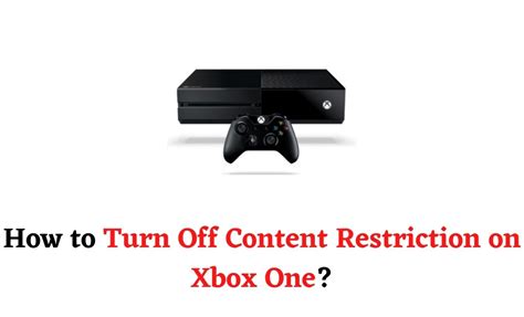 How do I turn off restrictions on Xbox One?