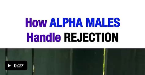 How do alpha males react to rejection?