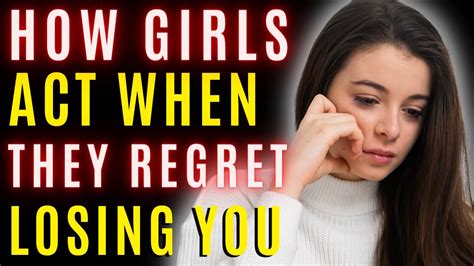 How do girls act when they regret losing you?