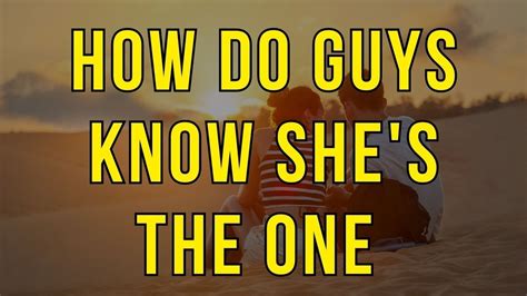 How do men know she's the one?