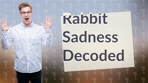 How do rabbits show sadness?