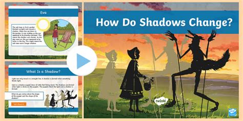 How do shadows change?