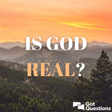 How do we know God is real?
