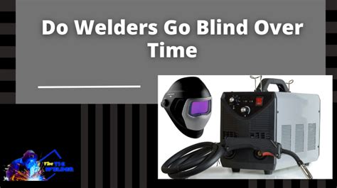 How do welders not go blind?