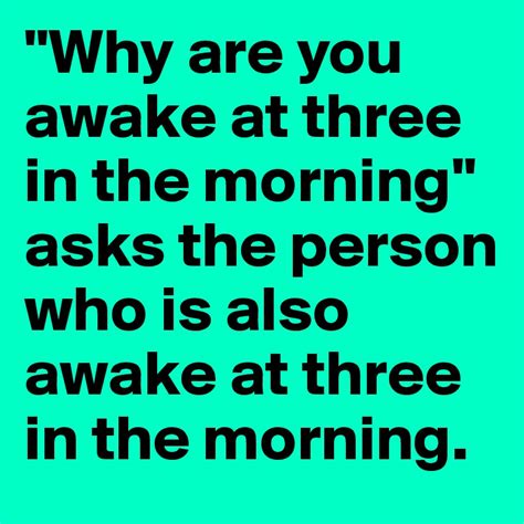 How do you ask why are you awake?