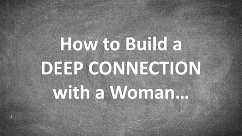 How do you build a deep connection?