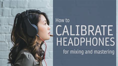 How do you calibrate headphones for mixing?