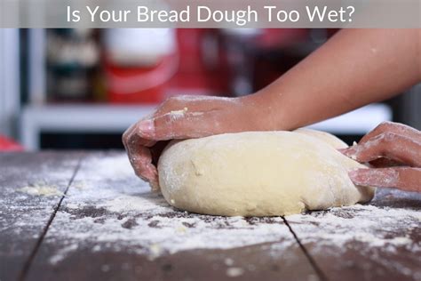 How do you deal with wet bread dough?
