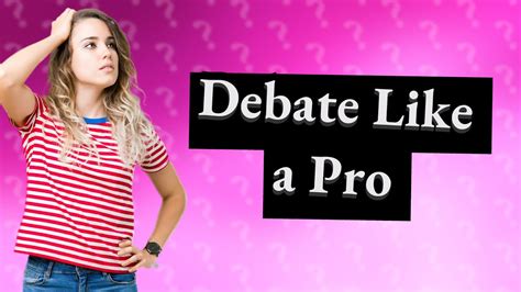 How do you debate like a pro?