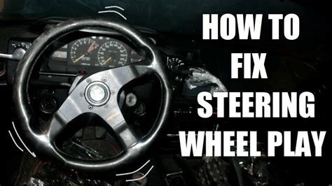 How do you fix steering wheel play?